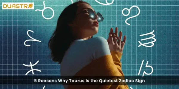 5 Reasons Why Taurus is the Quietest Zodiac Sign